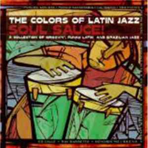 Various - The Colors Of Latin Jazz - Soul Sauce! mp3