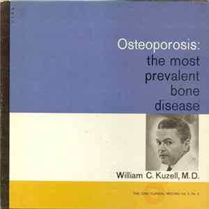 William C. Kuzell, M. D. - Osteoporosis: The Most Prevalent Bone Disease mp3