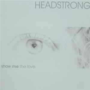 Headstrong - Show Me The Love mp3