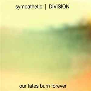 Sympathetic | Division - Our Fates Burn Forever mp3