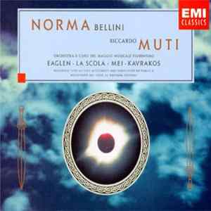 Bellini / Eaglen • La Scola • Mei • Kavrakos • Orchestra E Coro Del Maggio Musicale Fiorentino • Riccardo Muti - Norma mp3