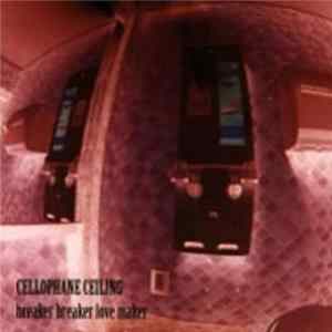 Cellophane Ceiling - Breaker Breaker Love Maker mp3