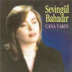 Sevingül Bahadır - Cana Yakın mp3