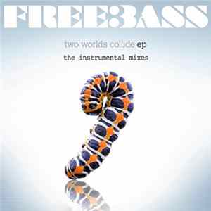 Freebass - Two Worlds Collide EP - The Instrumental Mixes mp3