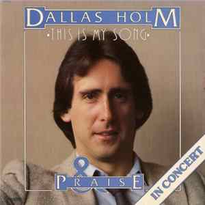 Dallas Holm & Praise - This Is My Song mp3