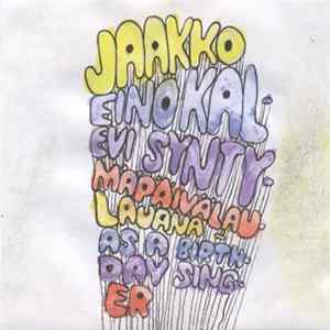 Jaakko Eino Kalevi - Syntymäpäivälaulajana / As A Birthday Singer mp3