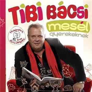 Tibi Bácsi - Tibi Bácsi Mesél Gyerekeknek mp3