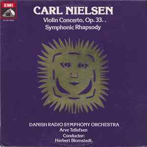 Carl Nielsen, Danish Radio Symphony Orchestra, Arve Tellefsen, Herbert Blomstedt - Violin Concerto, Op. 33. / Symphonic Rhapsody mp3