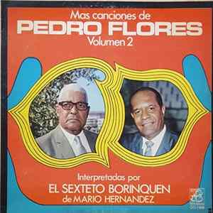 El Sexteto Borinquen ,De Mario Hernandez - Mas Canciones De Pedro Flores - Volumen 2 - Interpretadas Por El Sexteto Borinquen De Mario Hernandez mp3