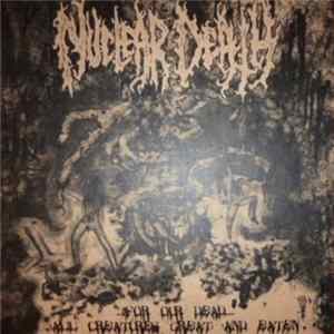 Nuclear Death - ...For Our Dead... / All Creatures Great And Eaten mp3