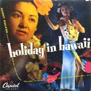 Danny Kuaana And His Islanders - Danny Kuaana Presents Holiday In Hawaii mp3