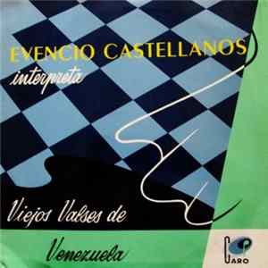 Evencio Castellanos - Evencio Castellanos interpreta Viejos valses de Venezuela mp3