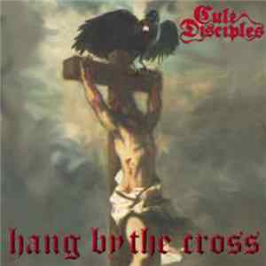 Cult Disciples - Hang By The Cross mp3