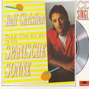 Ralf Christian - (Komm Flieg Mit Mir In Die) Spanische Sonne mp3