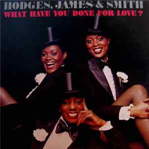Hodges, James & Smith - What Have You Done For Love? mp3