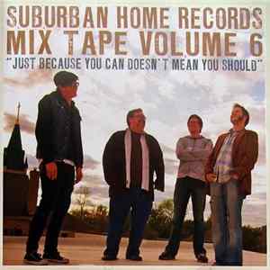 Various - Suburban Home Records Mix Tape Volume 6: Just Because You Can Doesn't Mean You Should mp3