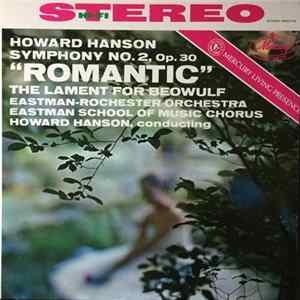 Howard Hanson, Eastman-Rochester Orchestra, Eastman School Of Music Chorus - Symphony No. 2, Op. 30 "Romantic" / The Lament For Beowulf mp3