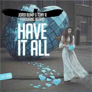 Jordi Bump & Tony R Feat Astrid - Have It All mp3