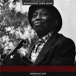 Mississippi John Hurt - American Epic: The Best Of Mississippi John Hurt mp3