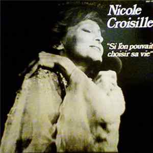 Nicole Croisille - Si L'On Pouvait Choisir Sa Vie mp3