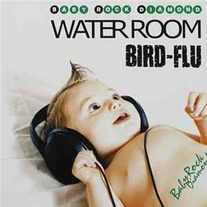 Water Room, Bird-Flu - Baby Rock Diamond - Split 02 mp3