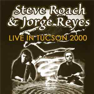Steve Roach & Jorge Reyes - Live In Tucson 2000 mp3