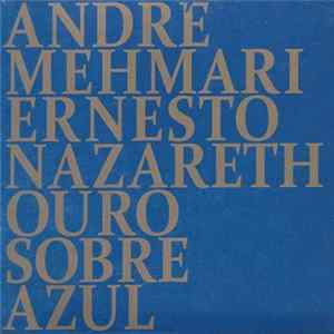 André Mehmari, Ernesto Nazareth - Ouro Sobre Azul mp3