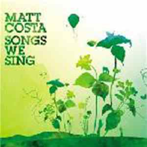 Matt Costa - Songs We Sing mp3