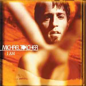 Michael Tolcher - I Am mp3