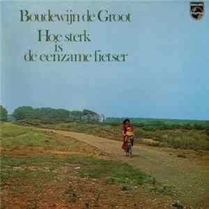 Boudewijn de Groot - Hoe Sterk Is De Eenzame Fietser mp3