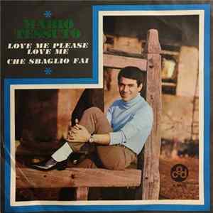 Mario Tessuto - Love Me Please Love Me / Che Sbaglio Fai mp3