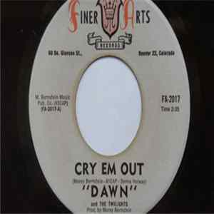 Dawn And The Twilights - Cry Em Out mp3