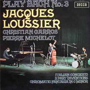 Jacques Loussier, Christian Garros, Pierre Michelot - Play Bach No. 3 mp3