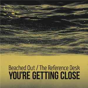 The Reference Desk - You're Getting Close Split 7" mp3