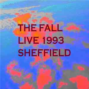 The Fall - Live 1993 At Hallam University, Sheffield mp3