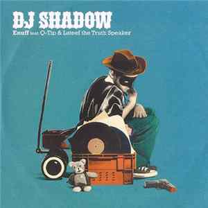 DJ Shadow Feat. Q-Tip & Lateef The Truth Speaker - Enuff mp3