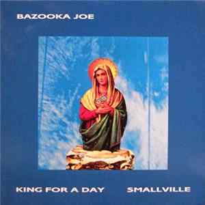 Bazooka Joe - Smallville / King For A Day mp3