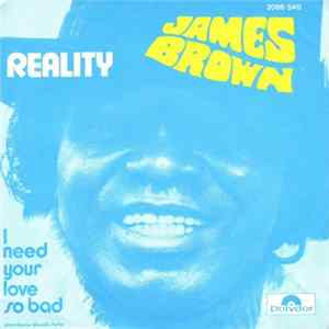 James Brown - Reality / I Need Your Love So Bad mp3
