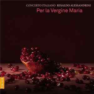Concerto Italiano, Rinaldo Alessandrini - Per La Vergine Maria mp3