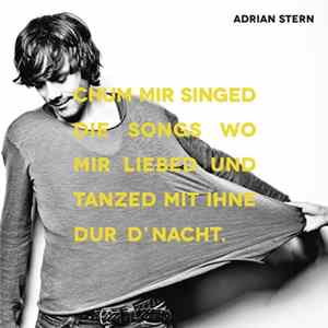 Adrian Stern - Chum Mir Singed Die Songs Wo Mir Liebed Und Tanzed Mit Ihne Dur D'Nacht mp3