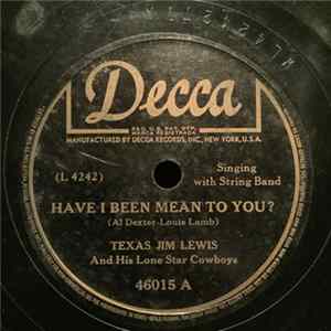 Texas Jim Lewis And His Lone Star Cowboys - Have I Been Mean To You? / Spanish Two-Step mp3