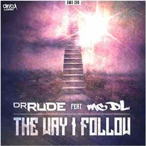 Dr Rude Feat. MC DL - The Way I Follow mp3