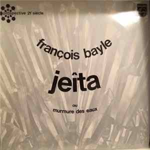 François Bayle - Jeîta Ou Murmure Des Eaux mp3