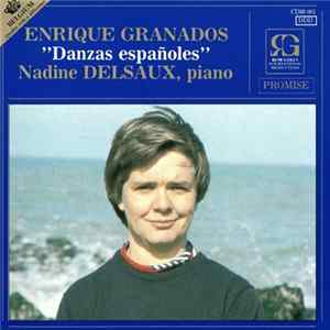 Enrique Granados ‎– Nadine Delsaux - Danzas Españoles mp3