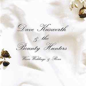 Dave Kusworth & The Bounty Hunters - Wives, Weddings & Roses mp3