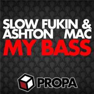 Slow Fukin & Ashton Mac - My Bass mp3