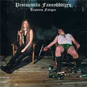 Procosmian Fannyfiddlers - Requiem Fatigue mp3