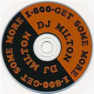 DJ Milton - 1 (800) Get-Some-More - Da Remix mp3