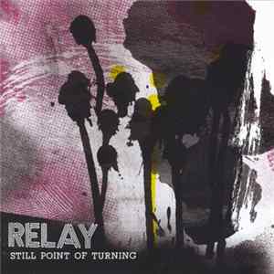 Relay - Still Point Of Turning mp3