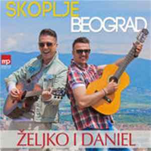 Željko & Daniel - Skoplje - Beograd mp3